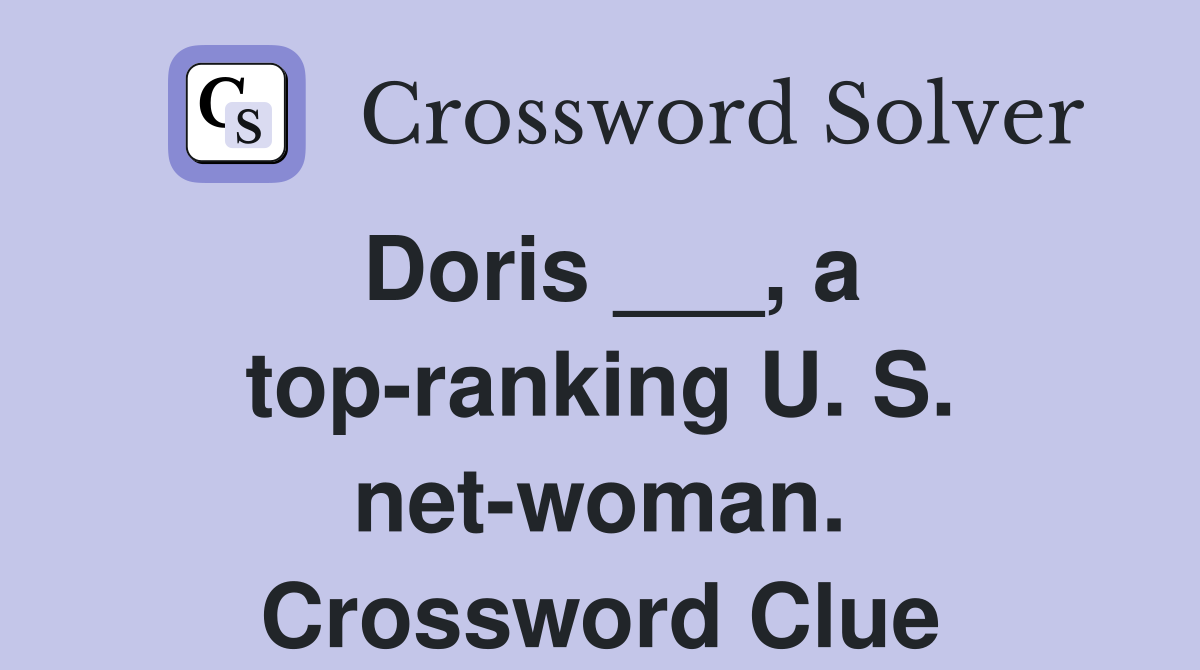 Doris ___, a top-ranking U. S. net-woman. Crossword Clue