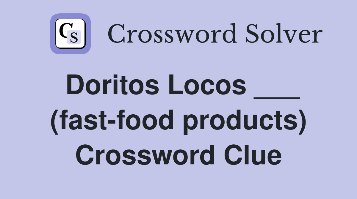 Doritos Locos ___ (fast-food products) Crossword Clue