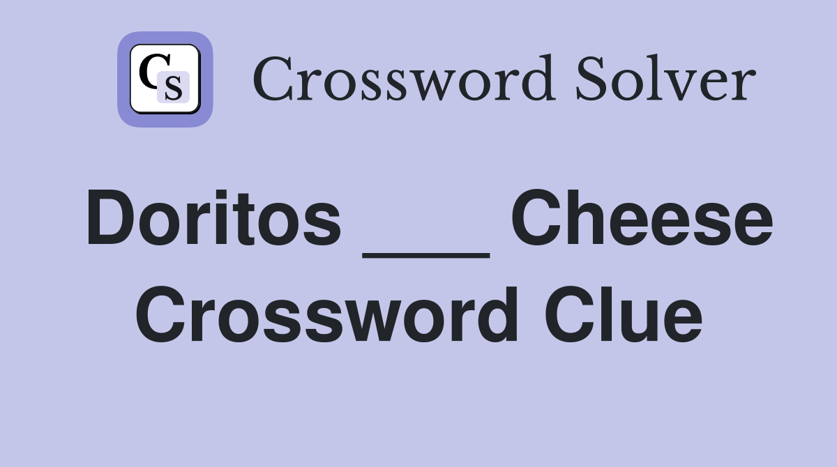 Doritos ___ Cheese Crossword Clue