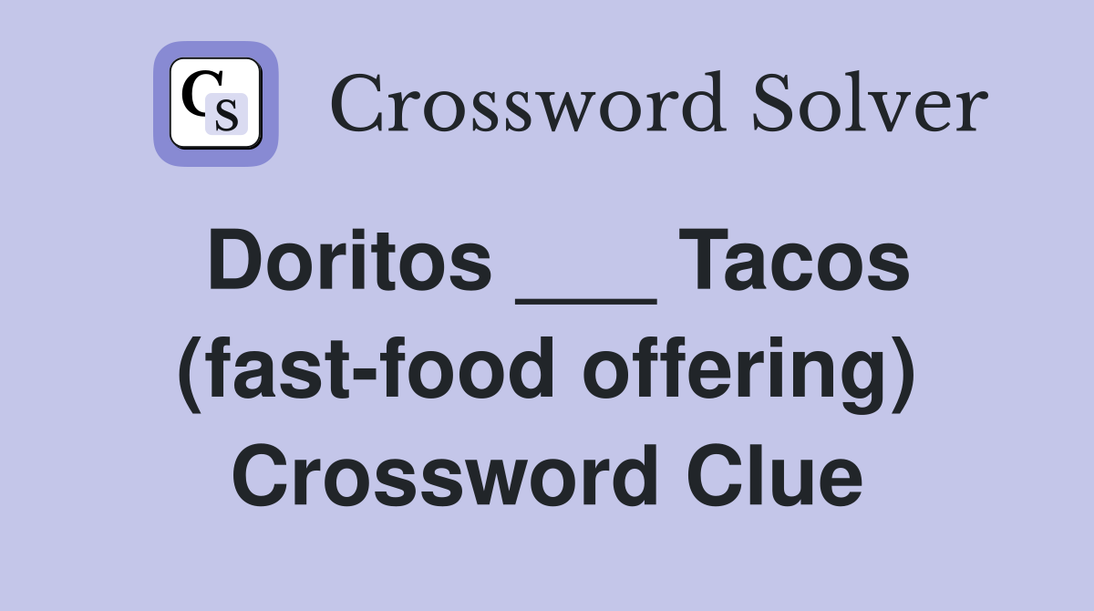 Doritos ___ Tacos (fast-food offering) Crossword Clue