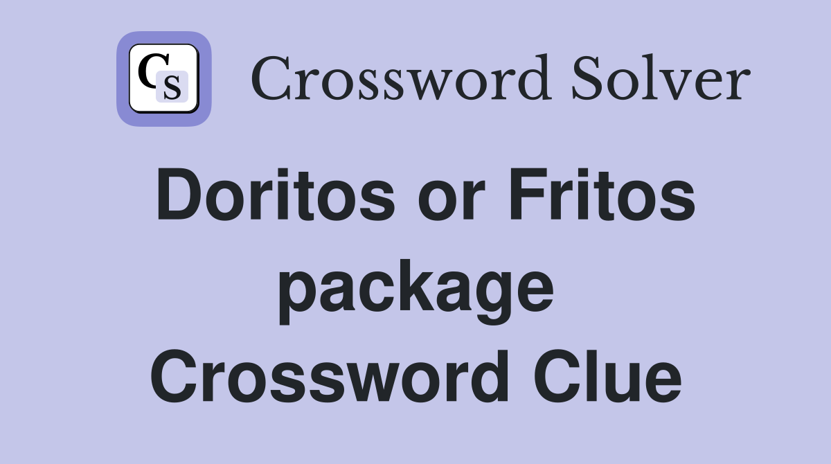 Doritos or Fritos package Crossword Clue