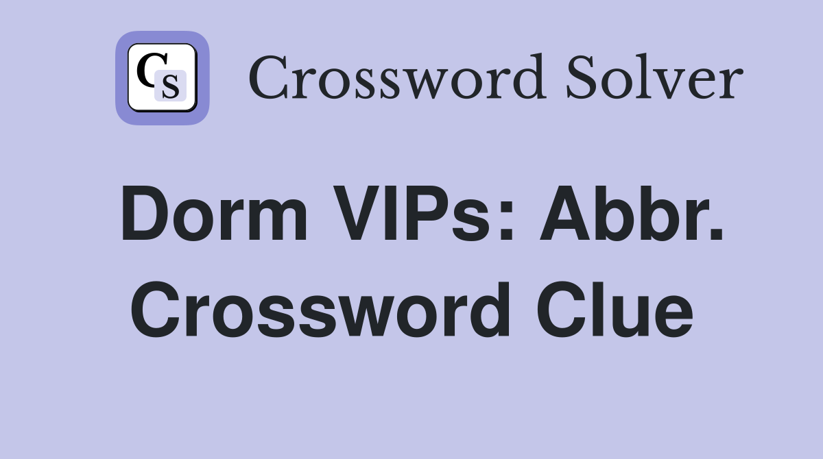 Dorm VIPs: Abbr. Crossword Clue
