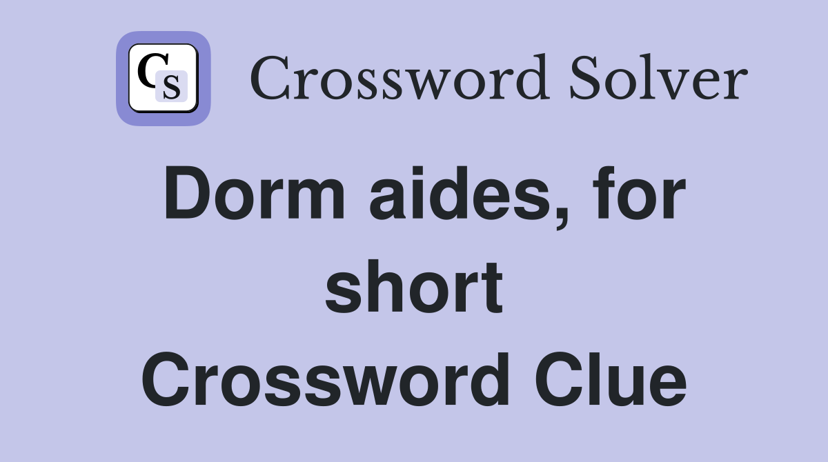Dorm aides, for short Crossword Clue