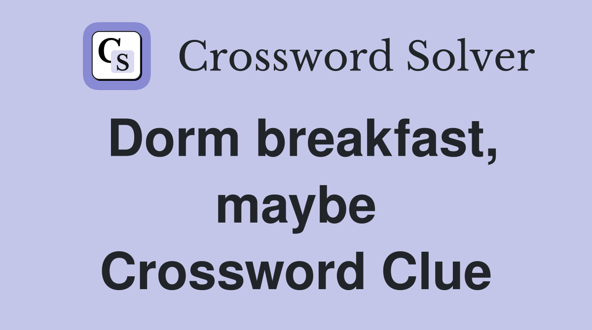 Dorm breakfast, maybe Crossword Clue