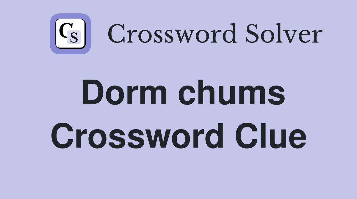 Dorm chums Crossword Clue