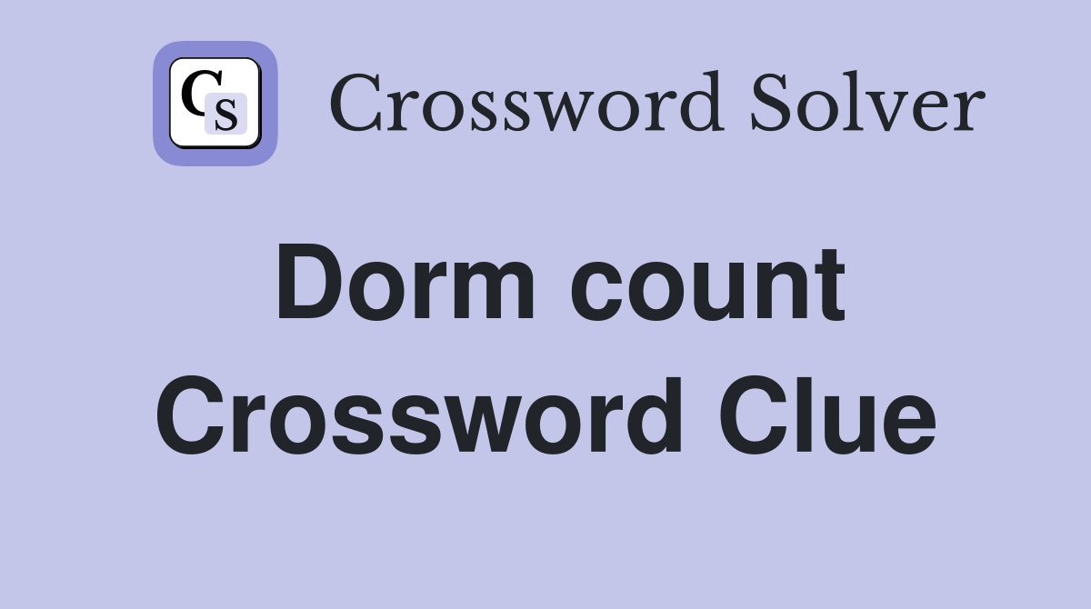 Dorm count Crossword Clue