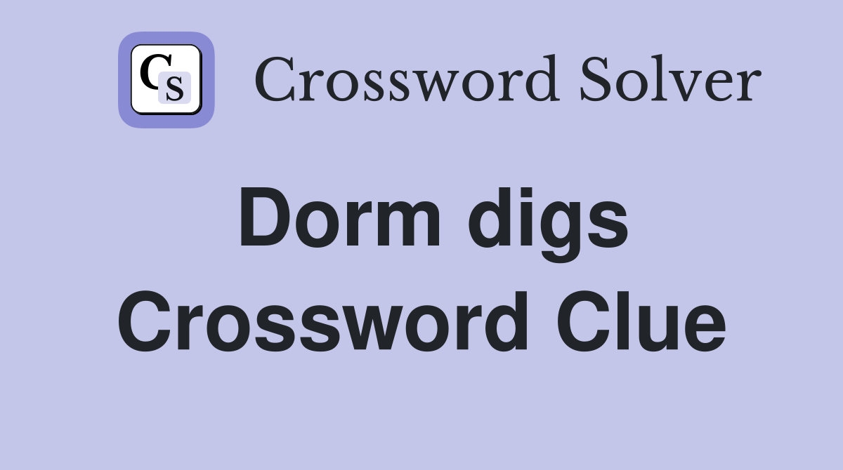 Dorm digs Crossword Clue