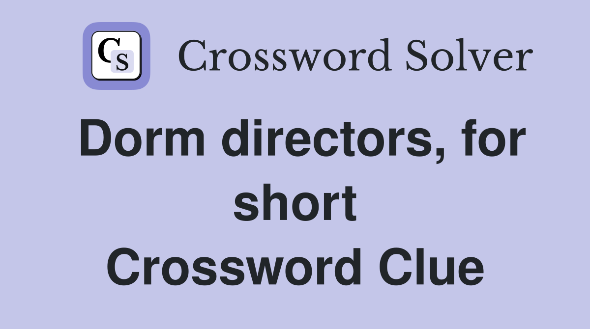 Dorm directors, for short Crossword Clue