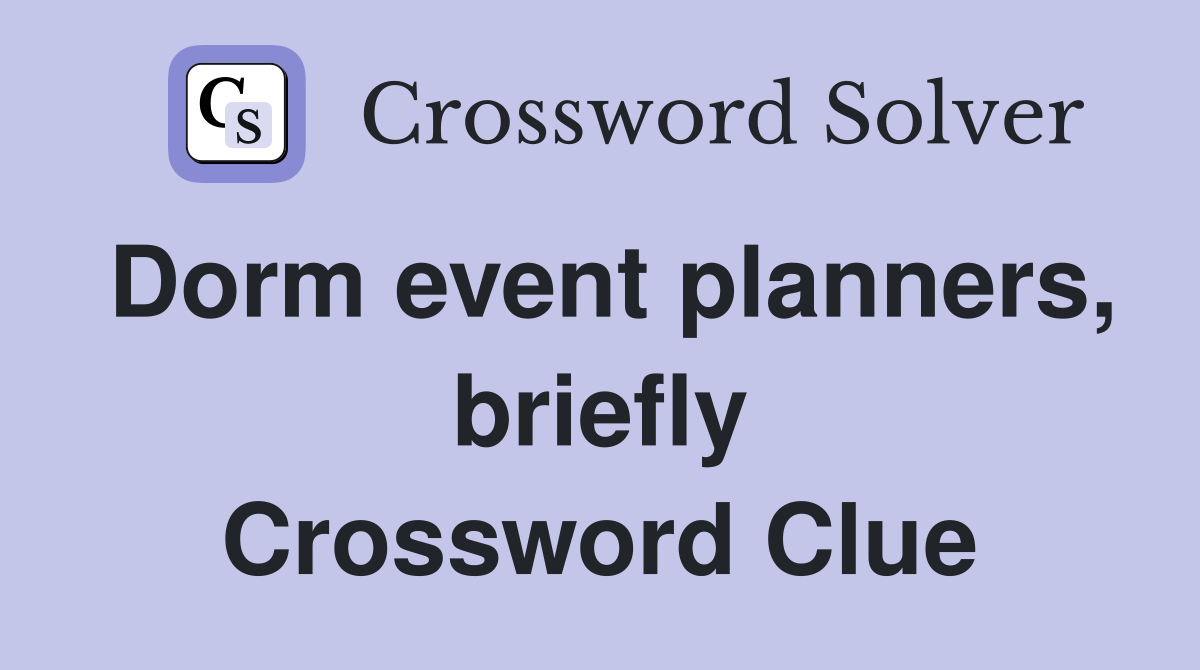 Dorm event planners, briefly Crossword Clue