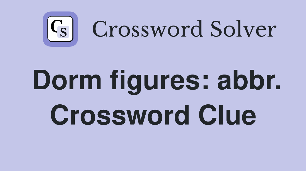 Dorm figures: abbr. Crossword Clue