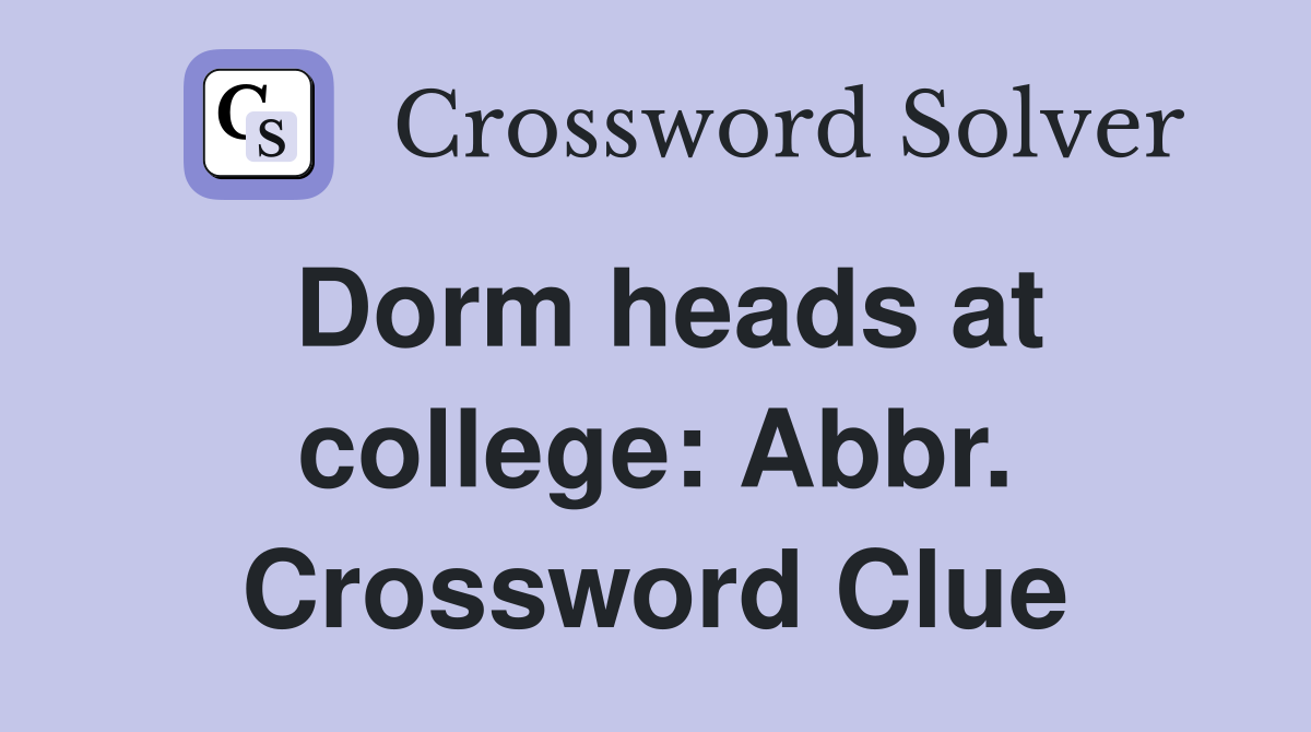 Dorm heads at college: Abbr. Crossword Clue