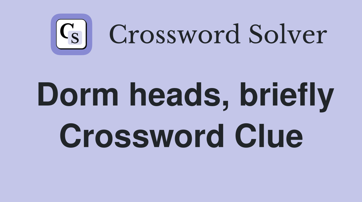 Dorm heads, briefly Crossword Clue