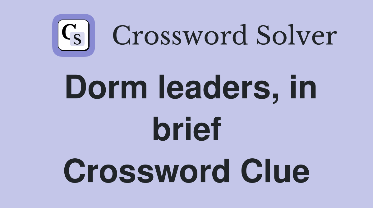 Dorm leaders, in brief Crossword Clue