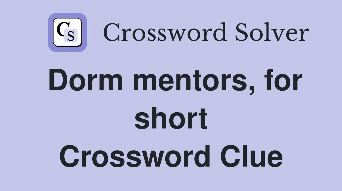 Dorm mentors, for short Crossword Clue