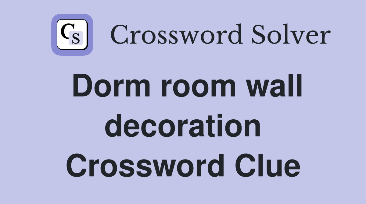Dorm room wall decoration Crossword Clue