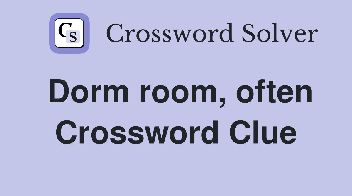 Dorm room, often Crossword Clue