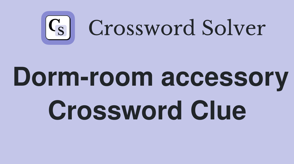 Dorm-room accessory Crossword Clue