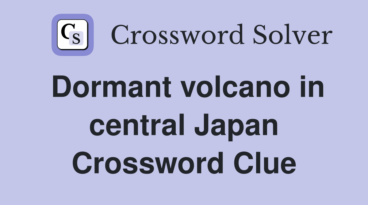 Dormant volcano in central Japan Crossword Clue