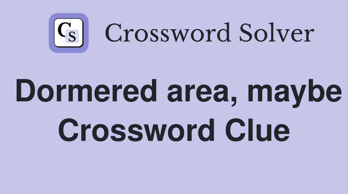 Dormered area, maybe Crossword Clue