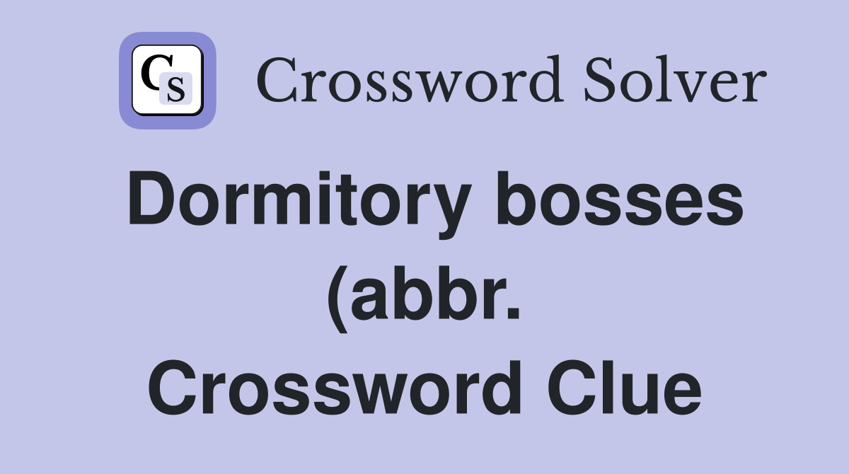 Dormitory bosses (abbr ) Crossword Clue Answers Crossword Solver Dormitory bosses (abbr ) Crossword Clue Answers Crossword Solver