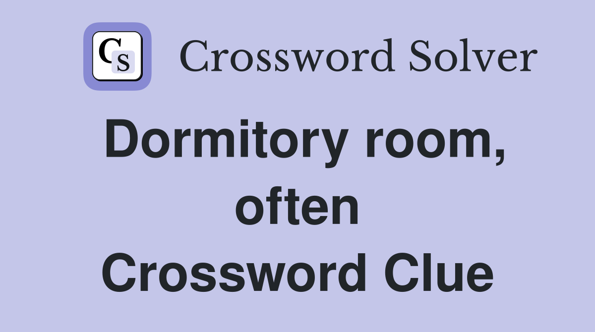 Dormitory room, often Crossword Clue