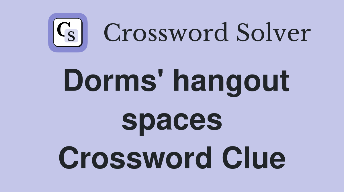 Dorms' hangout spaces Crossword Clue