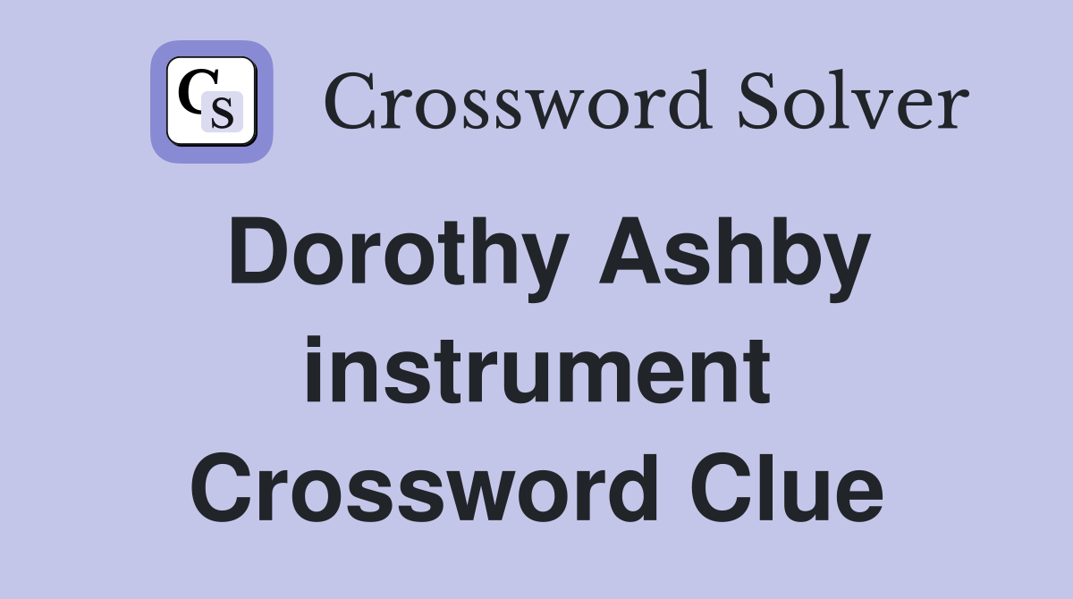 Dorothy Ashby instrument Crossword Clue