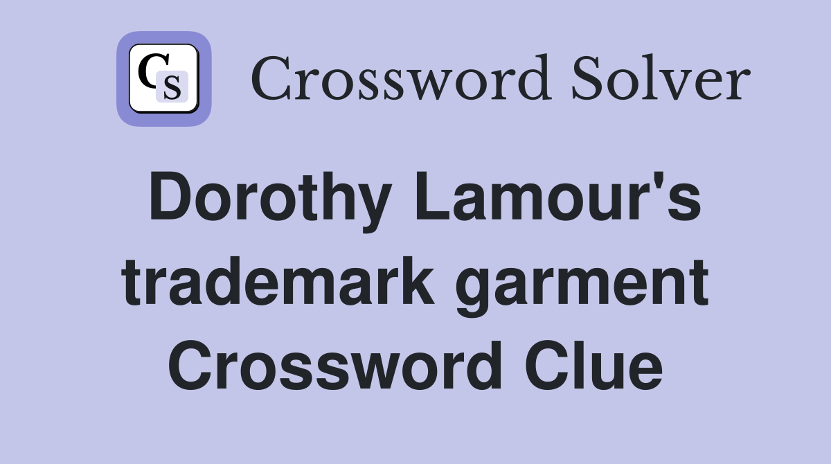 Dorothy Lamour's trademark garment Crossword Clue