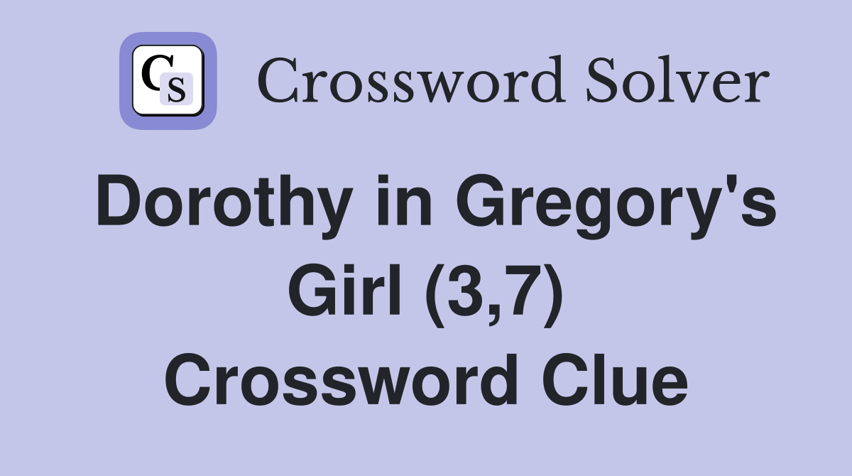 Dorothy in Gregory's Girl (3,7) Crossword Clue