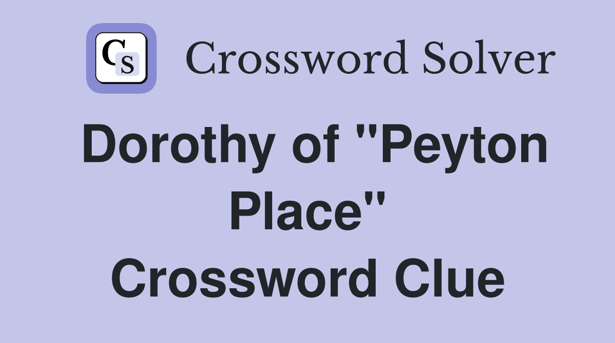 Dorothy of "Peyton Place" Crossword Clue