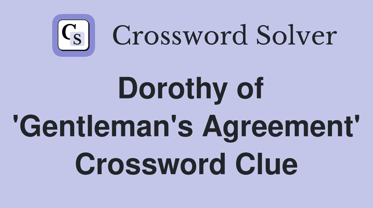 Dorothy of 'Gentleman's Agreement' Crossword Clue