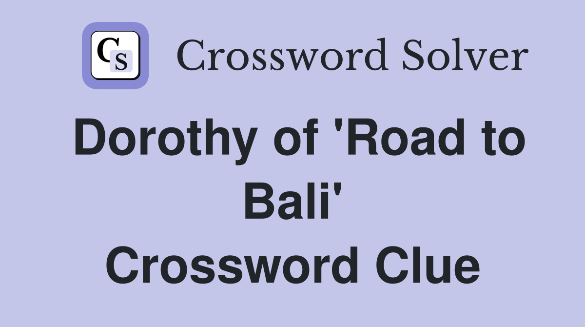Dorothy of 'Road to Bali' Crossword Clue