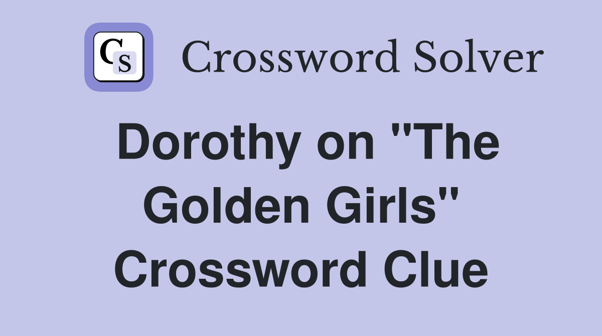 Dorothy on "The Golden Girls" Crossword Clue