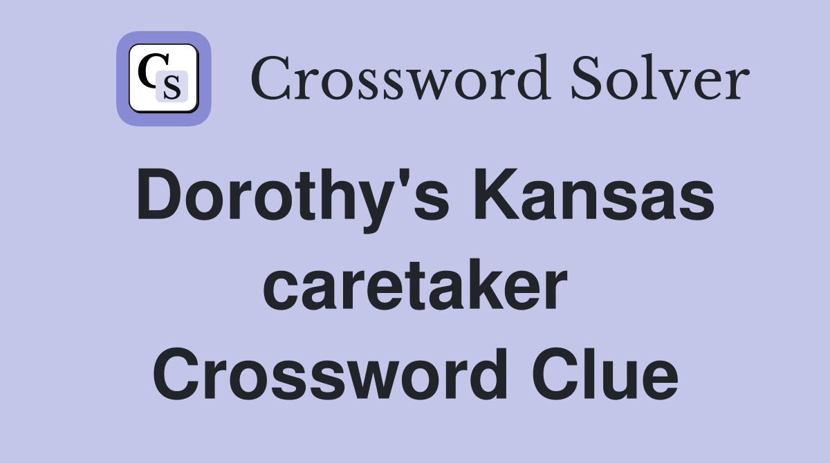 Dorothy's Kansas caretaker Crossword Clue