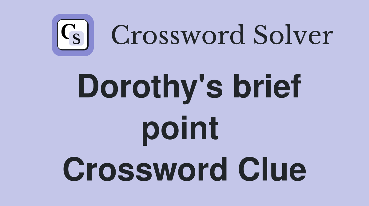 Dorothy's brief point  Crossword Clue