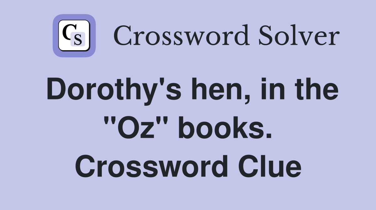 Dorothy's hen, in the "Oz" books. Crossword Clue