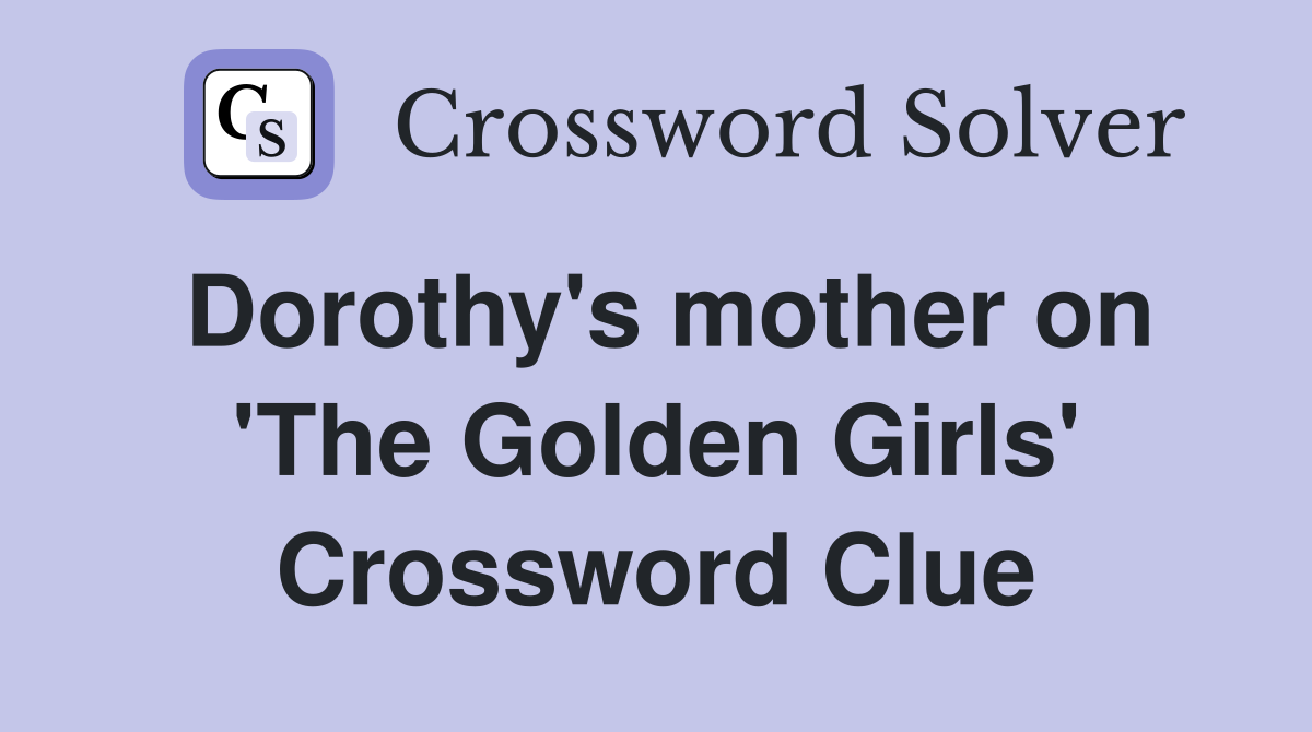 Dorothy's mother on 'The Golden Girls' Crossword Clue