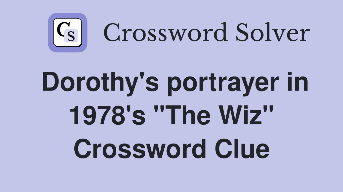 Dorothy's portrayer in 1978's "The Wiz" Crossword Clue