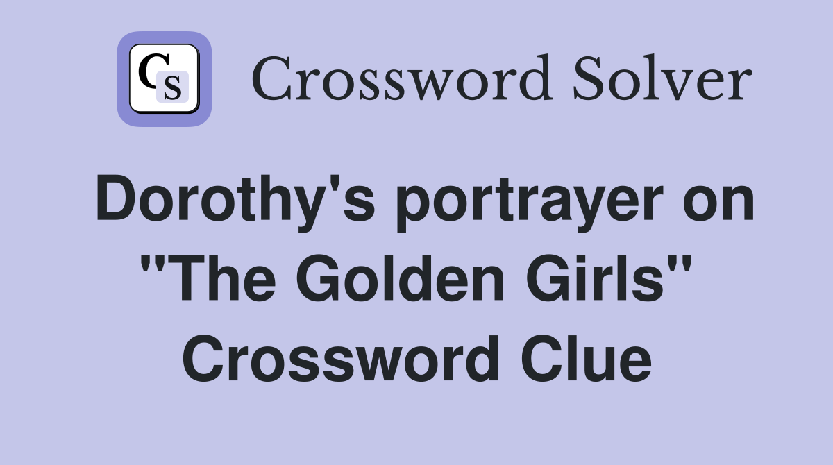 Dorothy's portrayer on "The Golden Girls" Crossword Clue