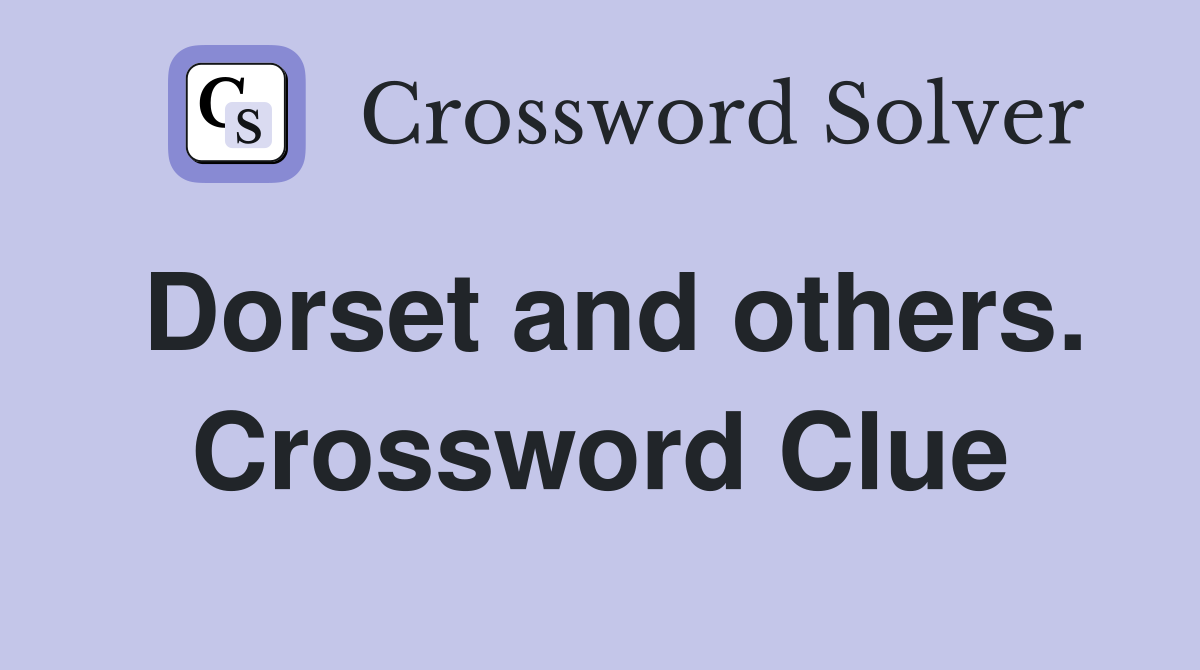 Dorset and others. Crossword Clue