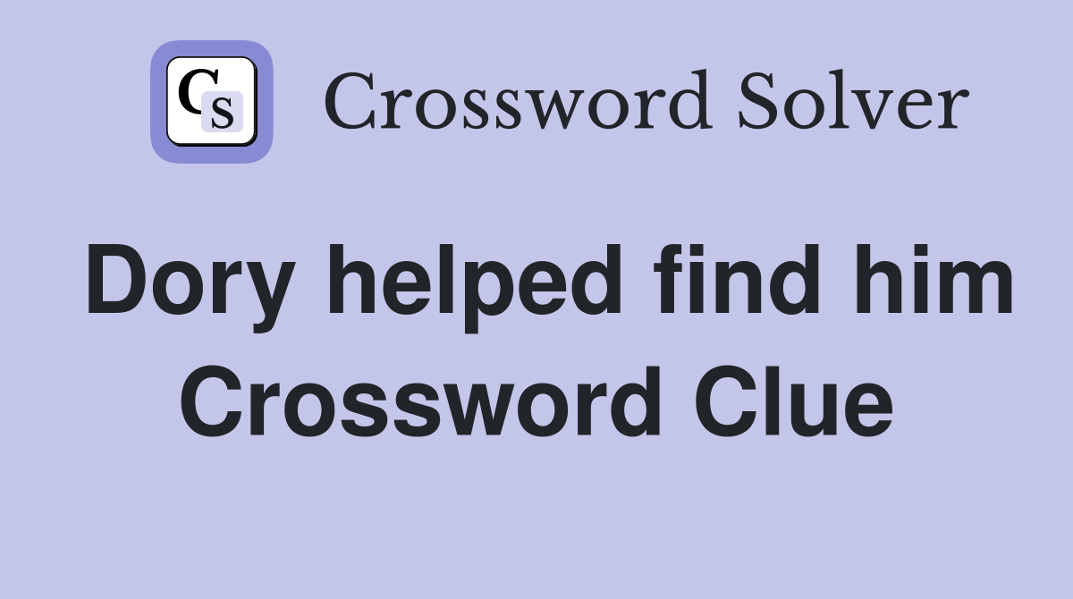 Dory helped find him Crossword Clue