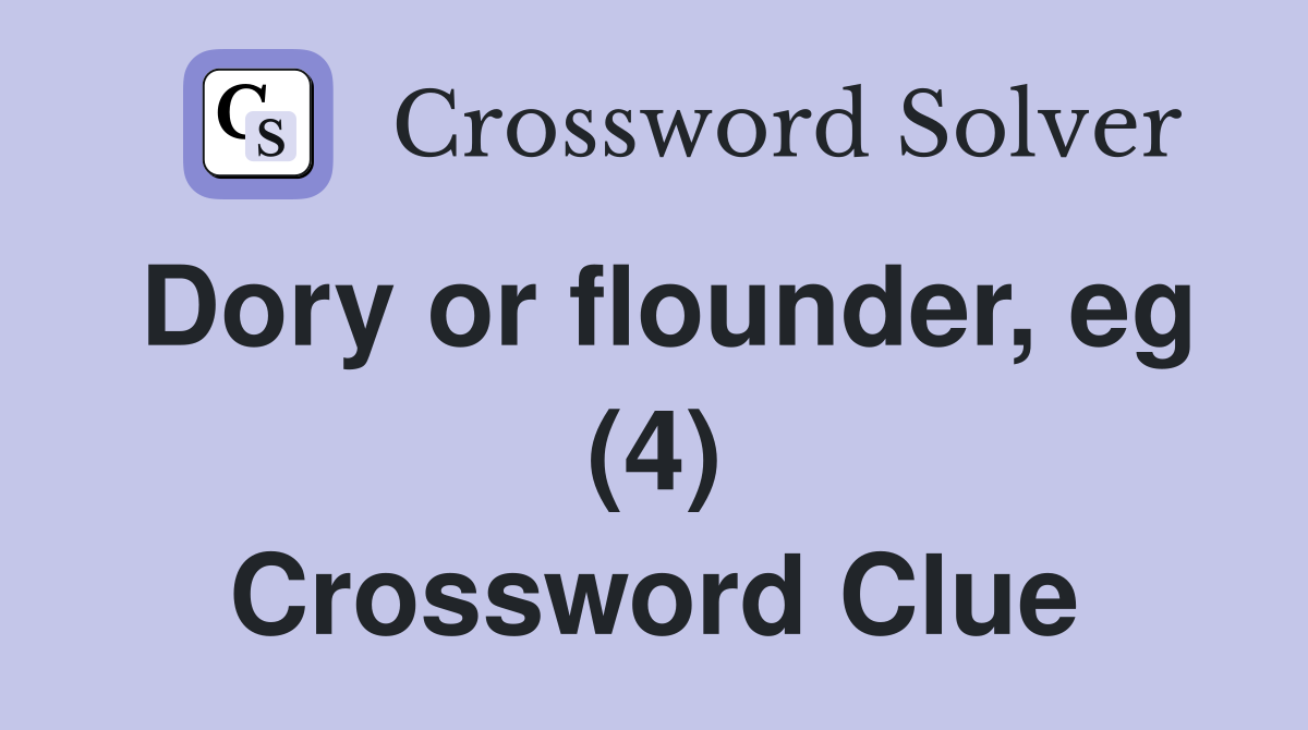 Dory or flounder, eg (4) Crossword Clue