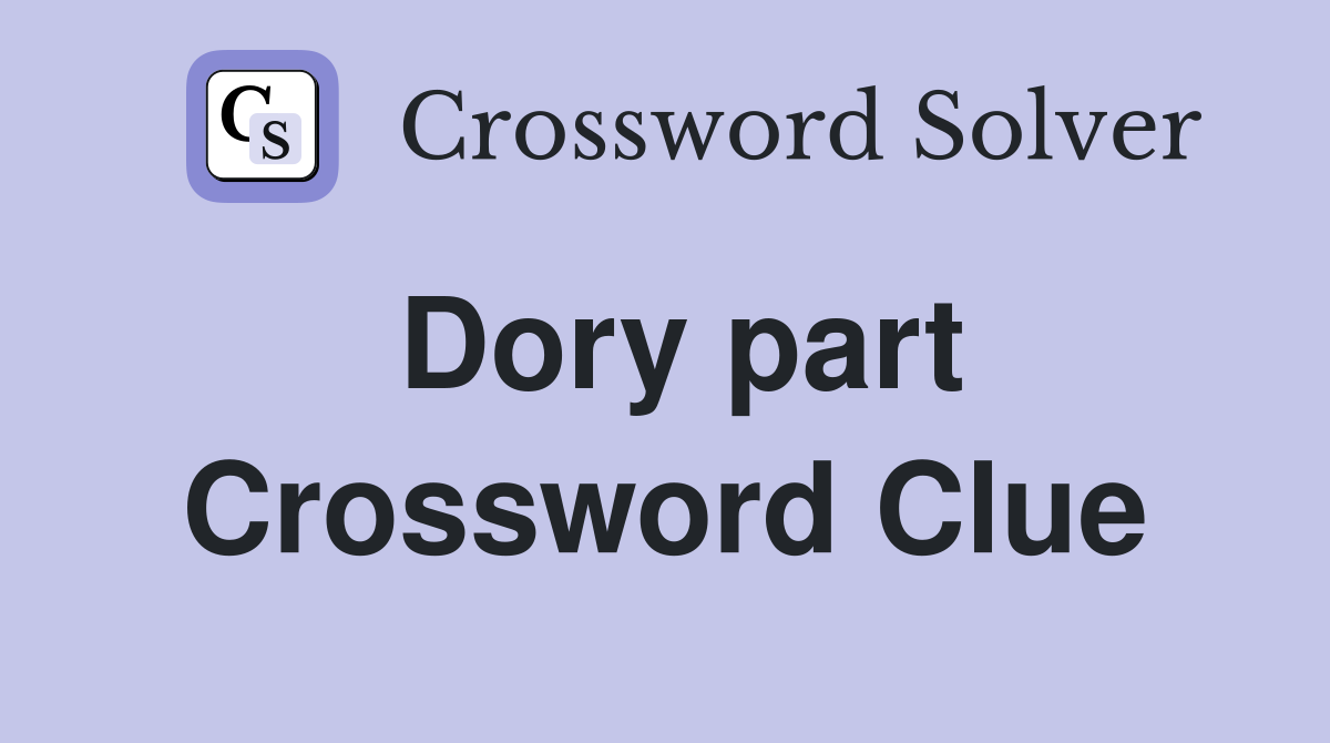 Dory part Crossword Clue