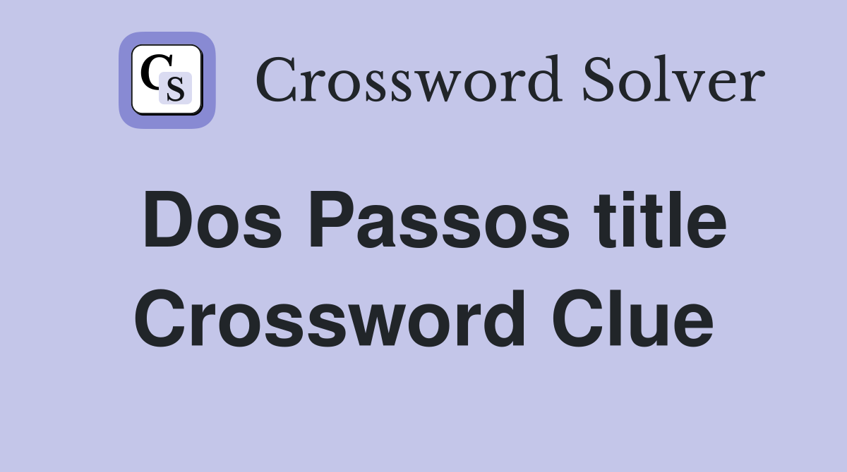 Dos Passos title Crossword Clue