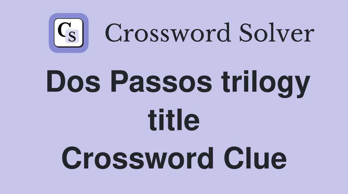 Dos Passos trilogy title Crossword Clue