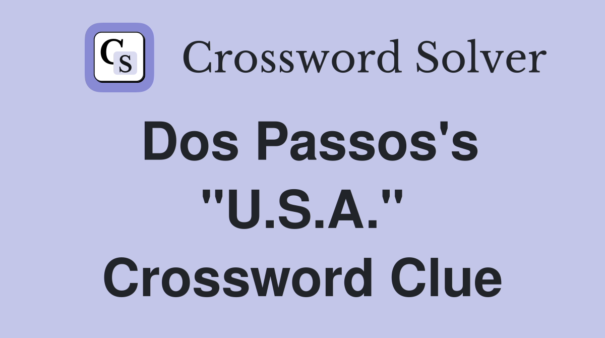 Dos Passos's "U.S.A." Crossword Clue