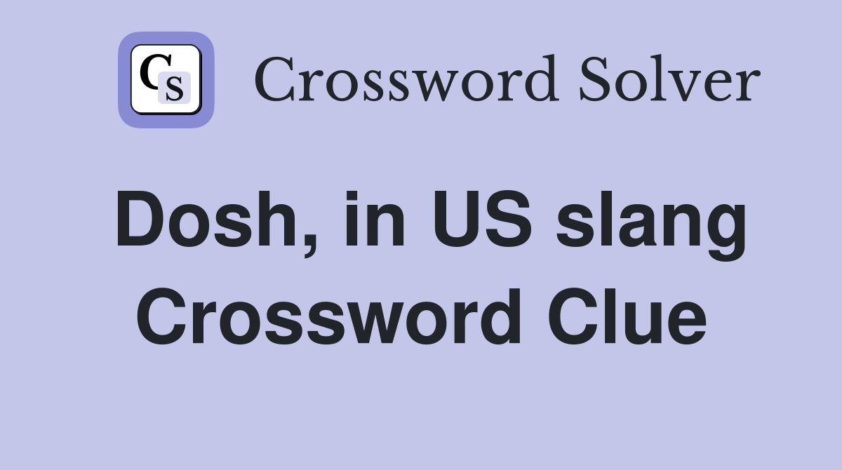 Dosh, in US slang Crossword Clue
