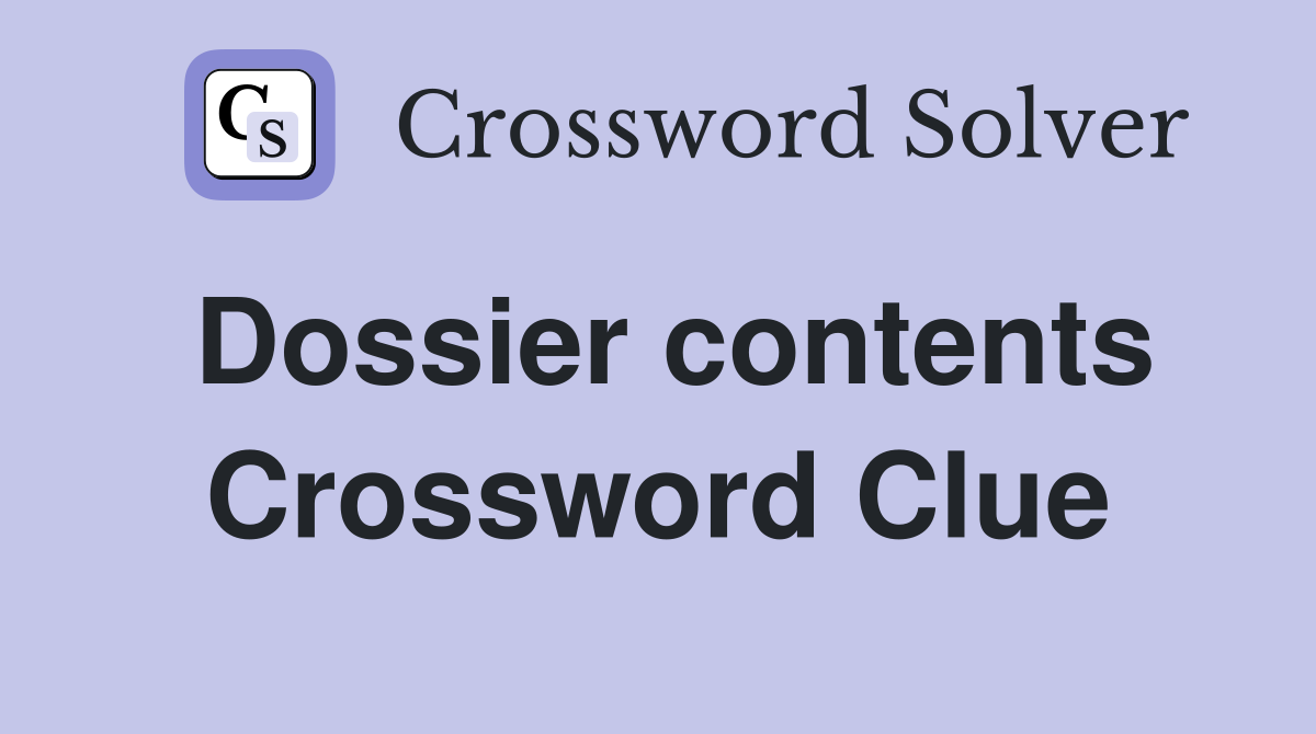 Dossier contents Crossword Clue