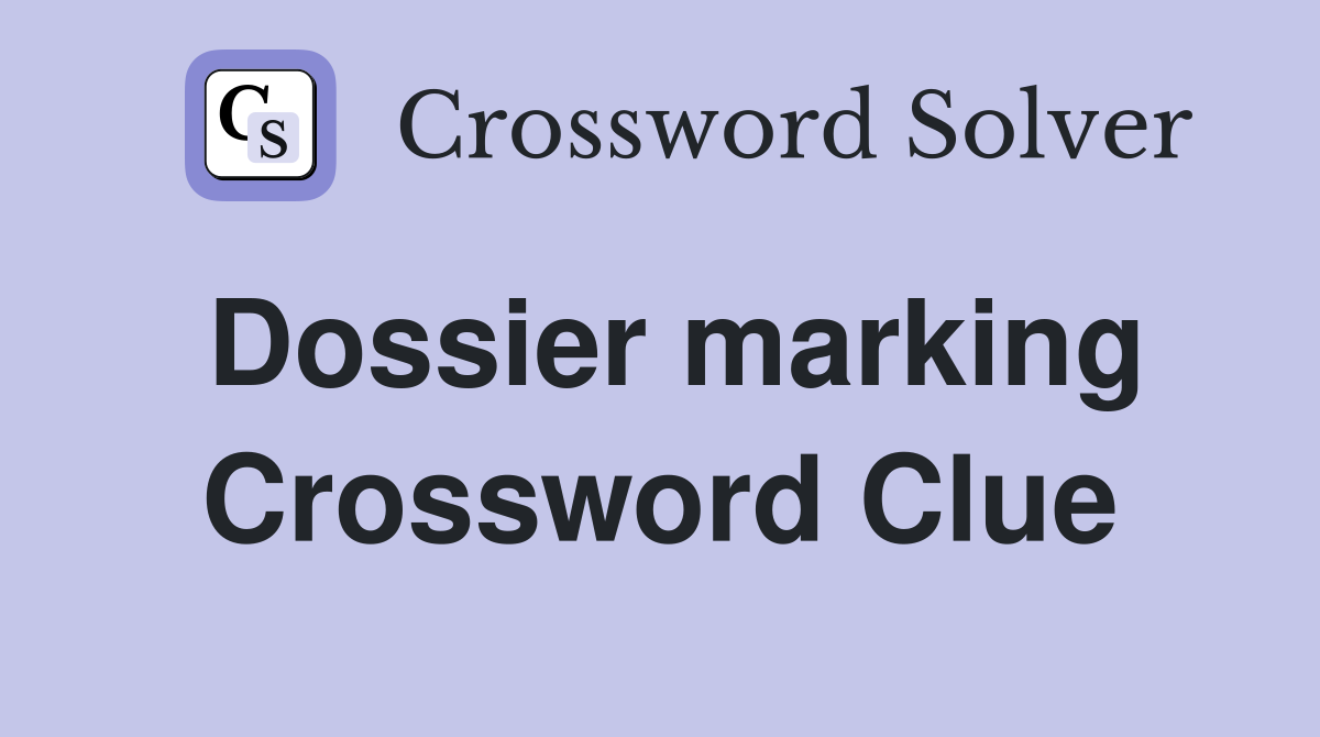 Dossier marking Crossword Clue