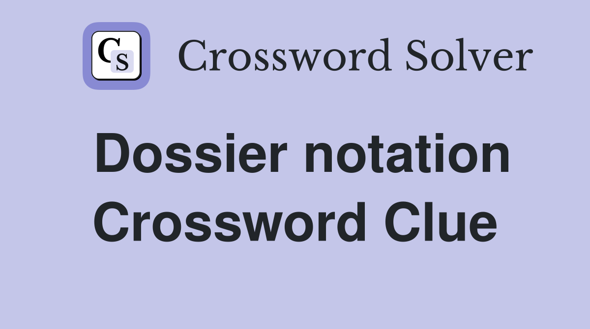 Dossier notation Crossword Clue